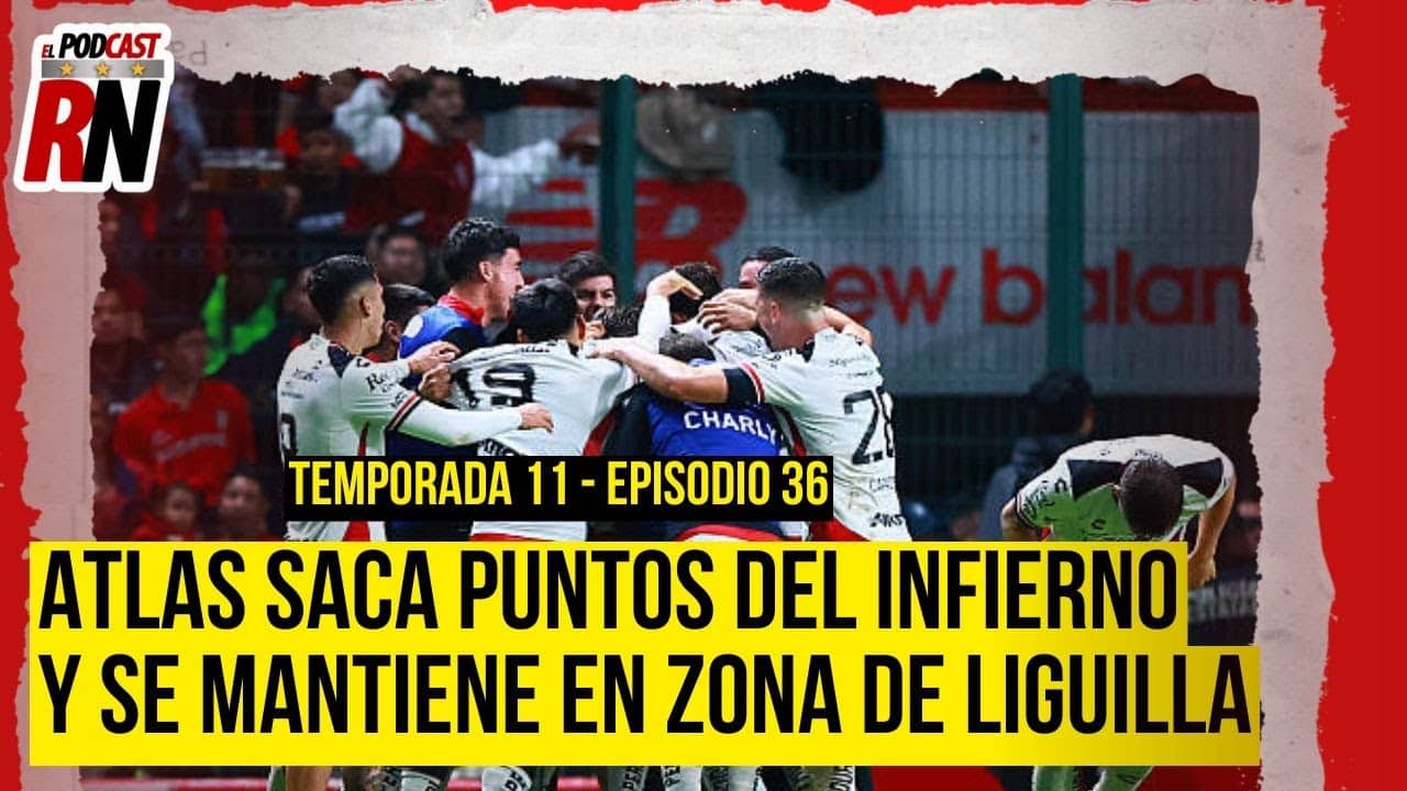 ATLAS saca PUNTO VALIOSO de la casa del BICAMPEÓN TOLUCA | El Podcast del Rojinegro