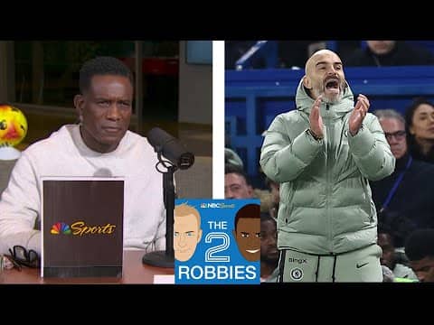 Are Chelsea fans too critical of Enzo Maresca? | The 2 Robbies Podcast | NBC Sports