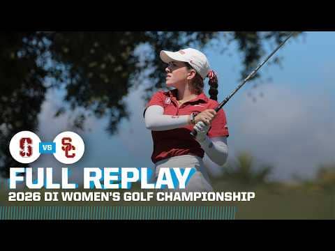 2026 NCAA DI women's golf championship: Stanford vs. USC | FULL REPLAY