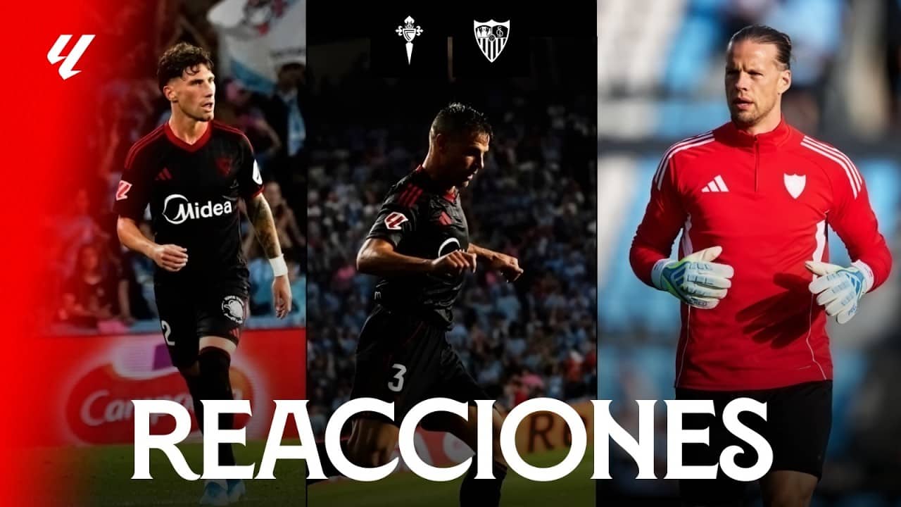 Las reacciones de los protagonistas tras el Celta-Sevilla