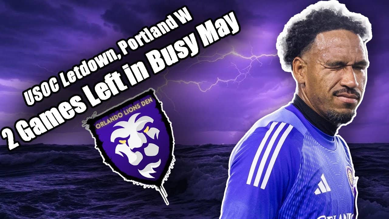 USOC Letdown, Portland W | 2 Games Left in Busy May | Orlando Lions Den Podcast