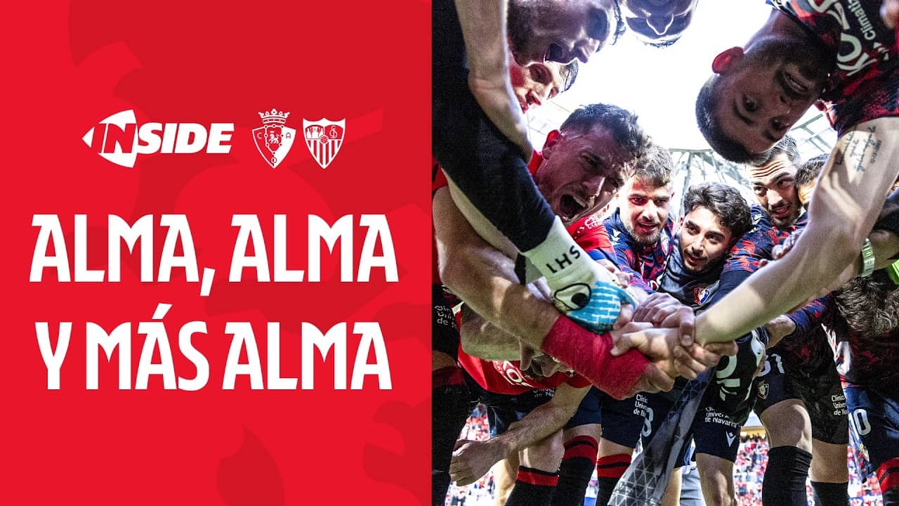 INSIDE | OSASUNA - SEVILLA | ALMA, ALMA Y MÁS ALMA | Club Atlético Osasuna