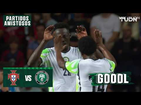 ¡ADAMS empata para Nigeria! | Portugal 1 - 1 Nigeria | Amistoso  -Rumbo al Mundial 2026 | TUDN