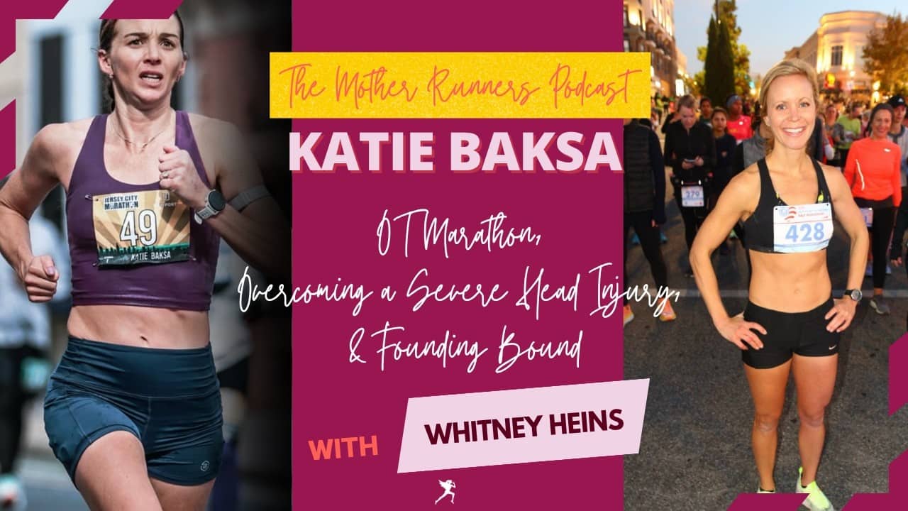KATIE BAKSA: Olympic Trials Marathoner, Mom, & Founder of Bound Running Co.