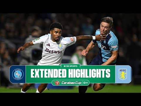 Wycombe Wanderers vs. Aston Villa: Extended Highlights | Carabao Cup | CBS Sports Golazo