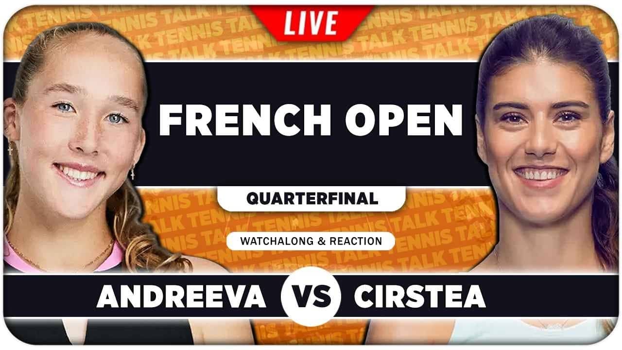 ANDREEVA vs CIRSTEA • French Open 2026 QF • LIVE Tennis Watchalong