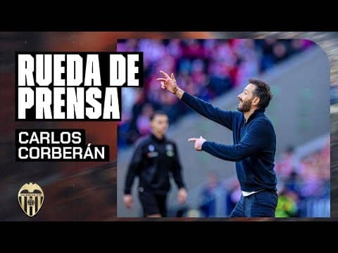 RUEDA DE PRENSA DE CARLOS CORBERÁN TRAS EL ENCUENTRO ANTE EL ATLÉTICO DE MADRID | VALENCIA CF