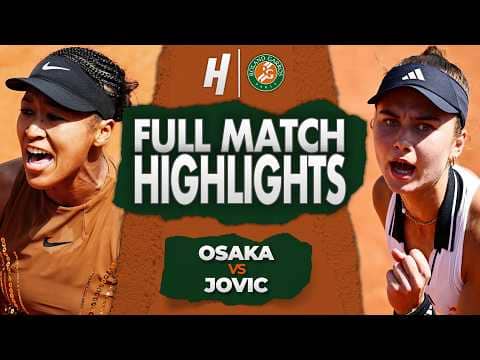 Naomi Osaka vs Iva Jovic - FULL Match Highlights | Round 3 | Roland Garros 2026