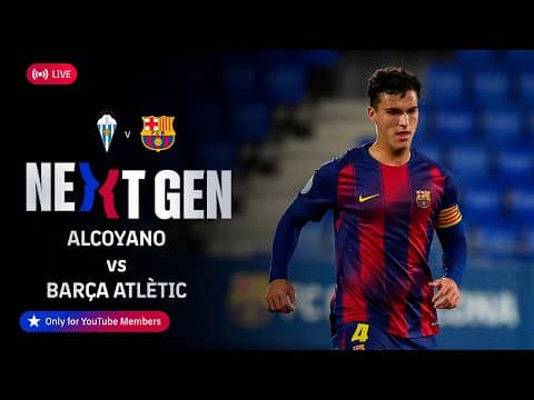 🔴 FC BARCELONA NEXT GEN: Alcoyano vs Barça Atlètic