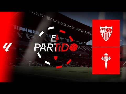 'El Partido' #SevillaCelta | 📡 EN DIRECTO