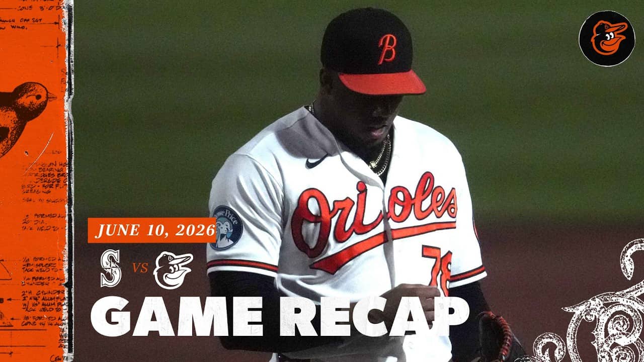 Mariners vs. Orioles Game Recap (6/10/26) | MLB Highlights | Baltimore Orioles
