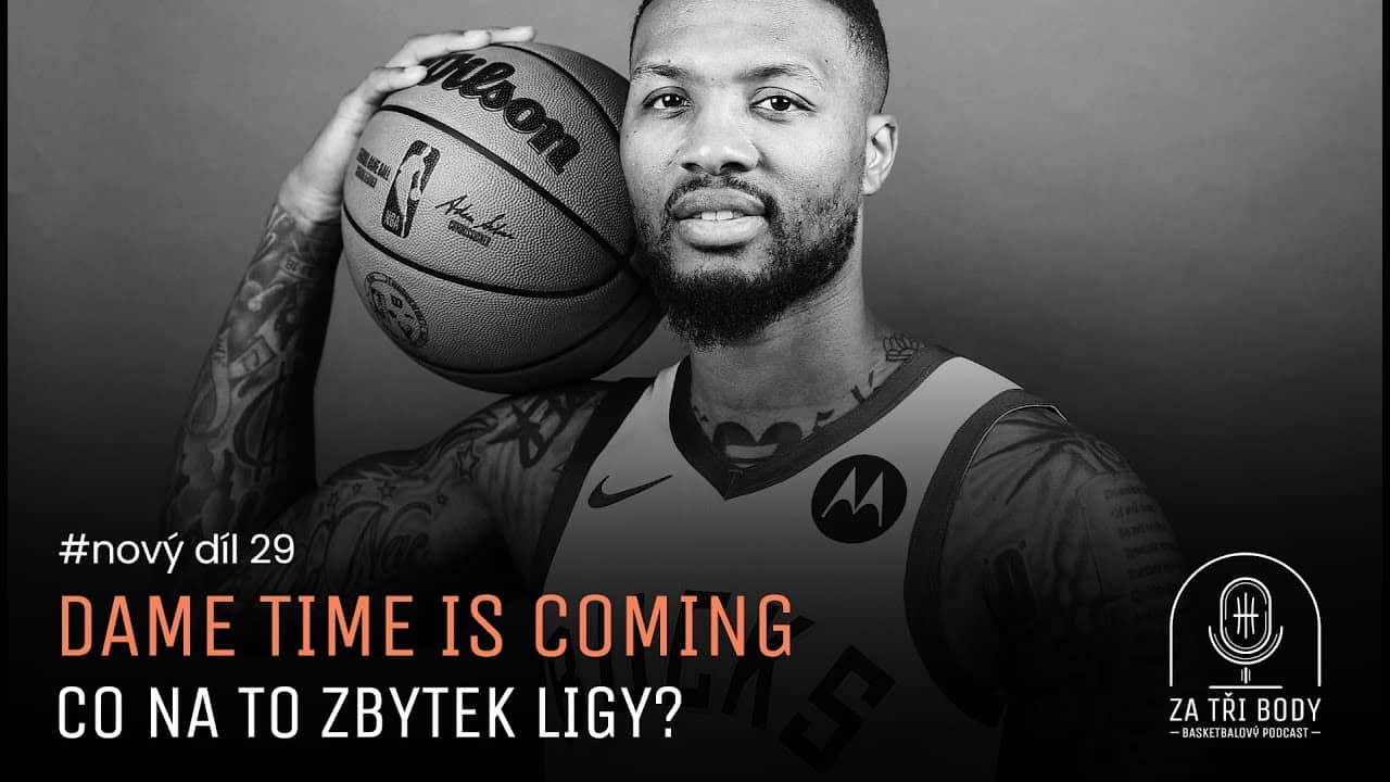 #29 Dame time is coming. Co na to zbytek ligy?