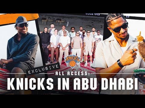 ALL-ACCESS NBA: Behind-The-Scenes New York Knicks Trip to Abu Dhabi