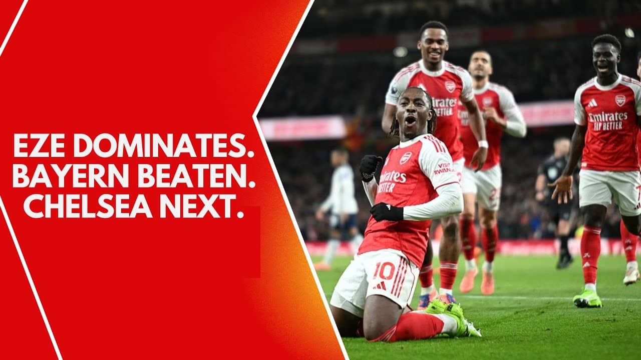 Arsenal DESTROY Spurs 4-1, Beat Bayern 3-1 | Eze Hat-Trick, Rice Dominance, Chelsea Preview
