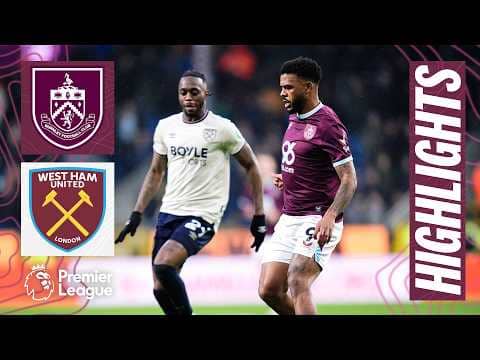 Burnley 0 - 2 West Ham United | Premier League Highlights