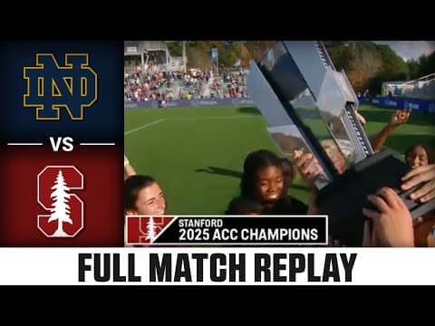 Notre Dame vs. Stanford Full Match Replay |  2025-26 ACC Women’s Soccer