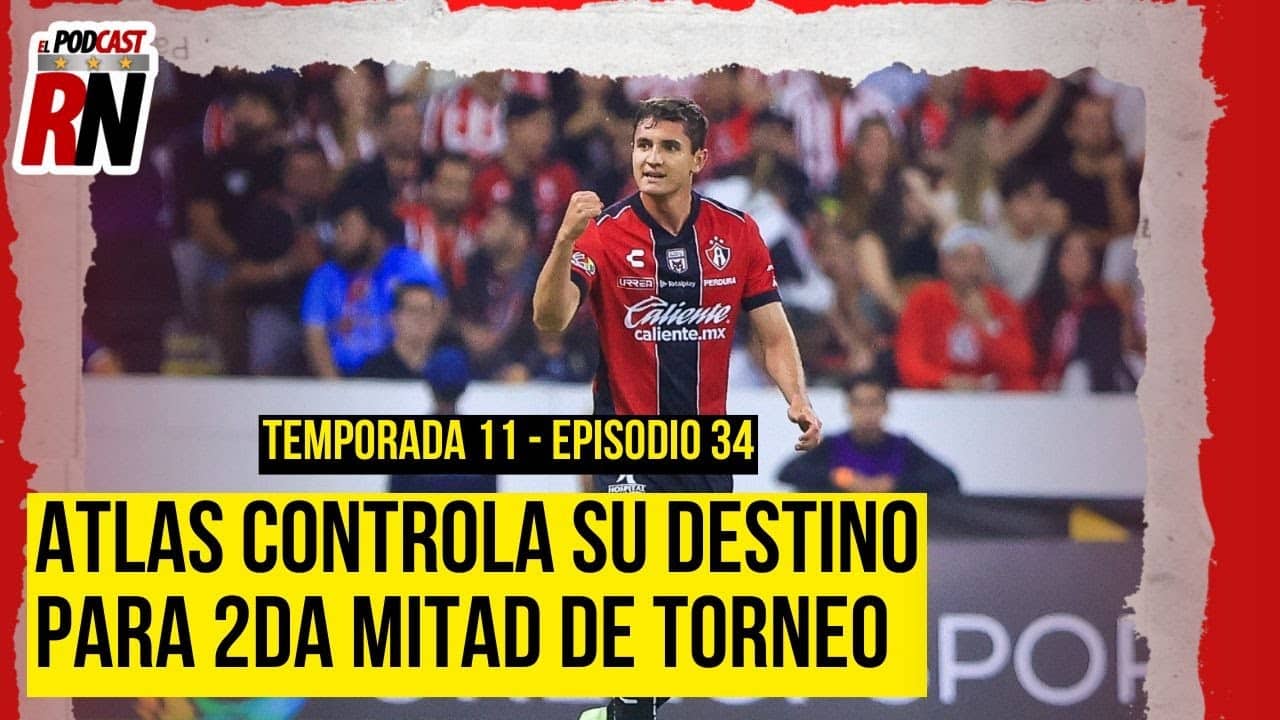 ATLAS SIGUE EN ZONA DE LIGUILLA Y DEPENDE DE SÍ PARA VOLVER A LA FIESTA GRANDE | PODCAST ROJINEGRO