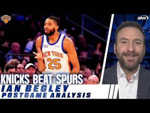 Ian Begley breaks down Knicks’ victory over Spurs on Sunday