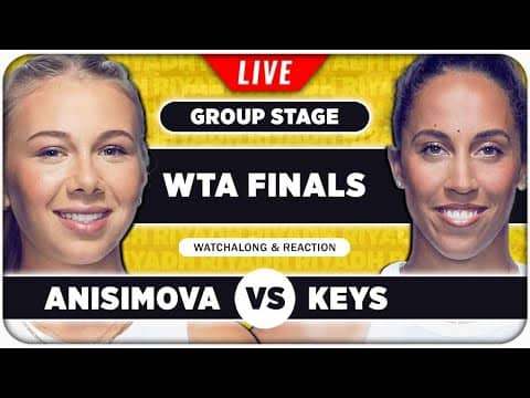 ANISIMOVA vs KEYS • WTA Finals 2025 • LIVE Tennis Watchalong
