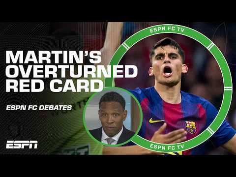 ESPN FC debates if Gerard Martin's red card shouldn't have been overturned by VAR vs. Atleti 👀