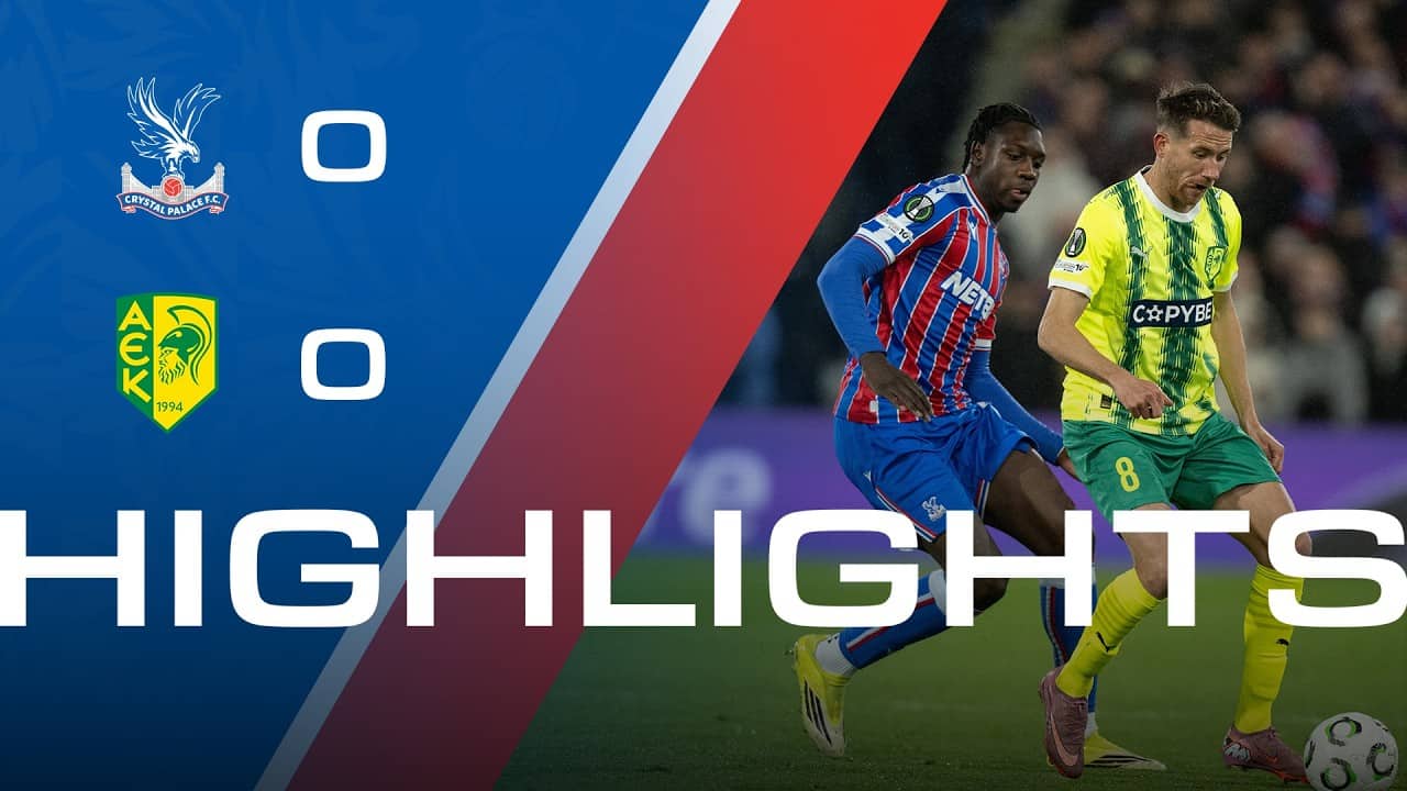 Match Highlights | Crystal Palace 0-0 AEK Larnaca | UEFA Conference League
