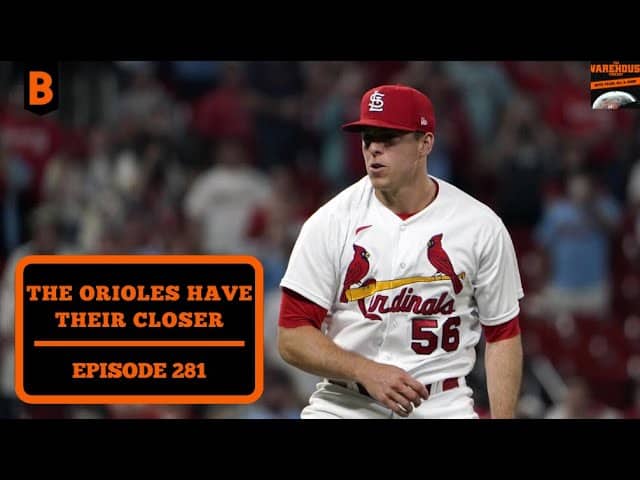Ryan Helsley Is the Orioles' New Closer | The Warehouse Podcast | Ep. 281