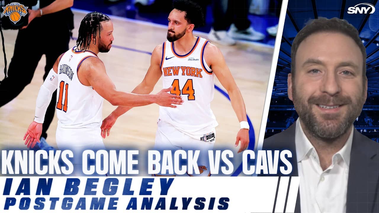 Ian Begley covers Knicks’ crazy comeback against Cavs in Game 1 of ECF