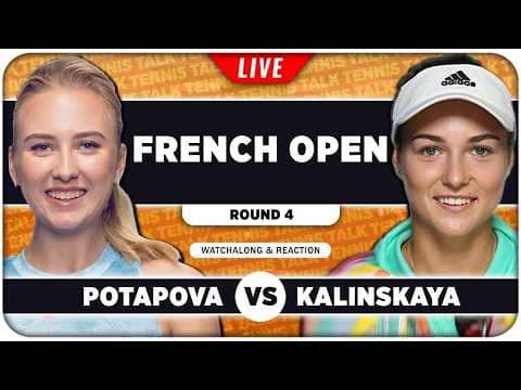 POTAPOVA vs KALINSKAYA • French Open 2026 • LIVE Tennis Watchalong
