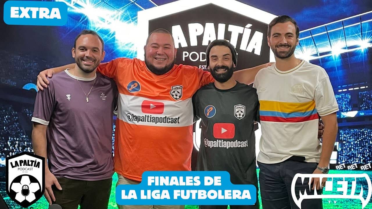 La PaLtía Extra: Finales de La Liga Futbolera