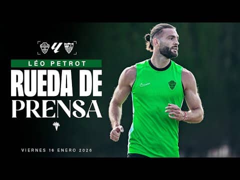 Léo Petrot habla sobre el #ElcheSevilla correspondiente a la jornada 20 de #LaLigaEASports