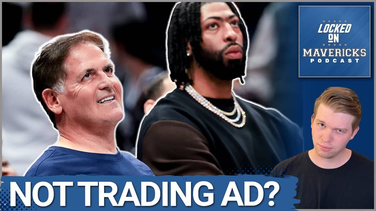 REPORT: Mark Cuban Says the Mavs Are NOT TRADING Anthony Davis | Mavs Trade Rumors