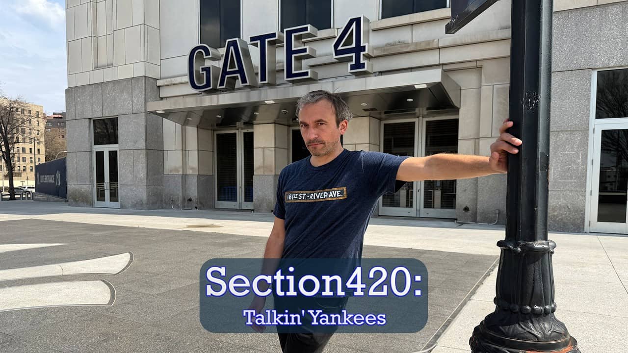 Section420: Talkin' Yankees - Stadium Visit