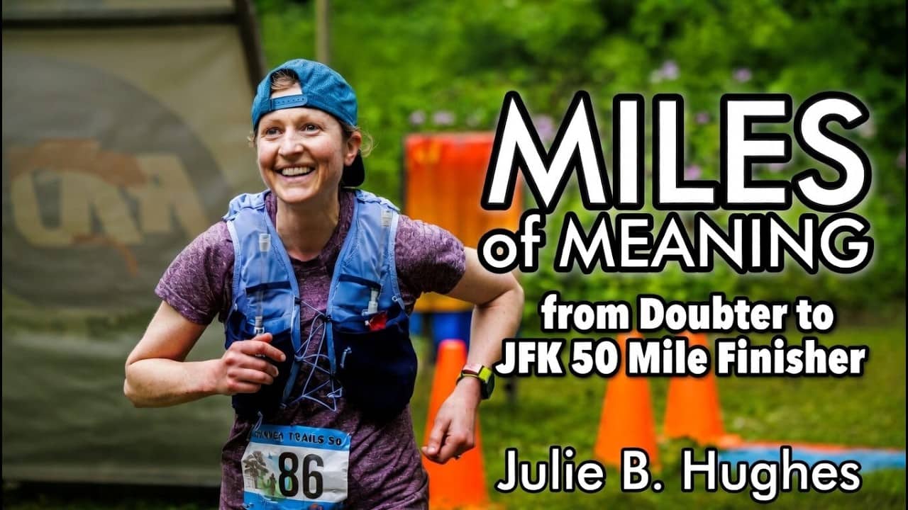 From Doubter to JFK 50 Mile Finisher: How Julie B. Hughes Conquered Her Doubt