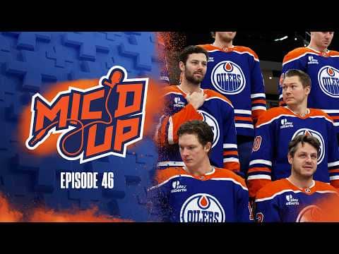 OILERS MIC'D UP | Episode 46