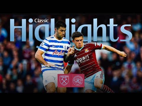 Hammers see off QPR in 2014! | West Ham 2-0 Queens Park Rangers | Classic Highlights