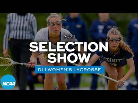 2026 NCAA DIII women's lacrosse championship selection show
