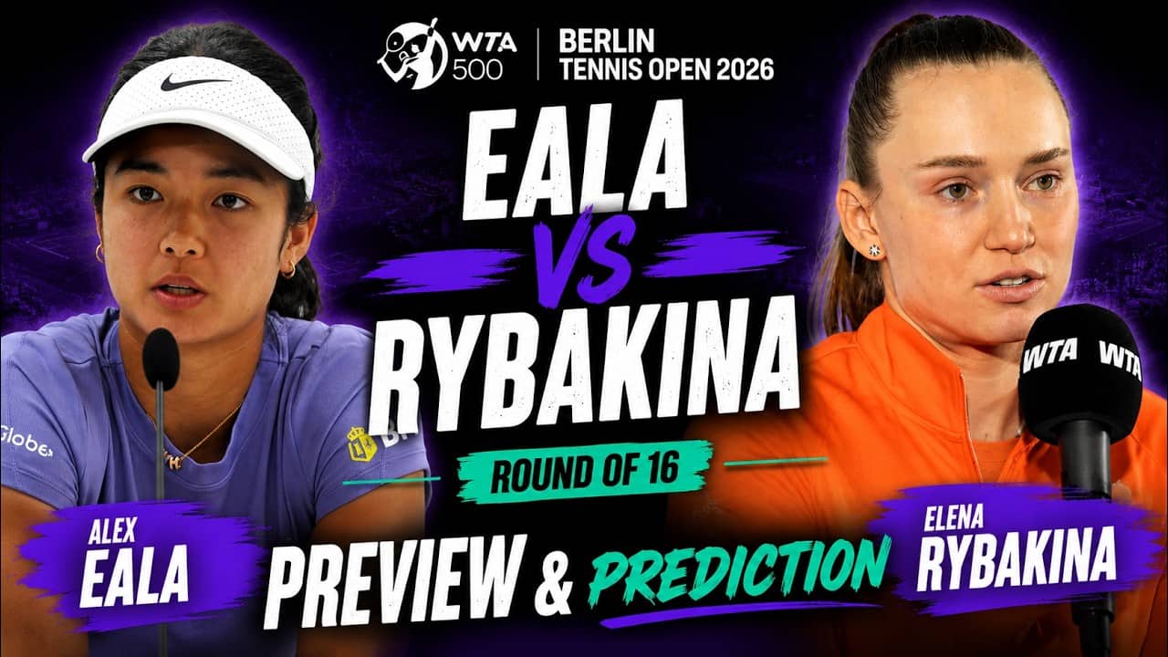 Alex Eala vs Elena Rybakina | WTA Berlin 2026 | Round of 16 | Preview & Prediction