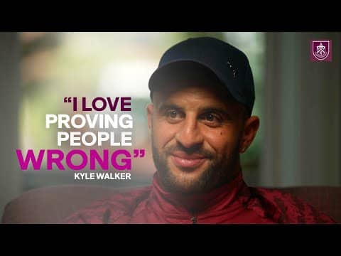 Kyle Walker Reflects On Why He Chose Burnley And Premier League Leadership | INTERVIEW