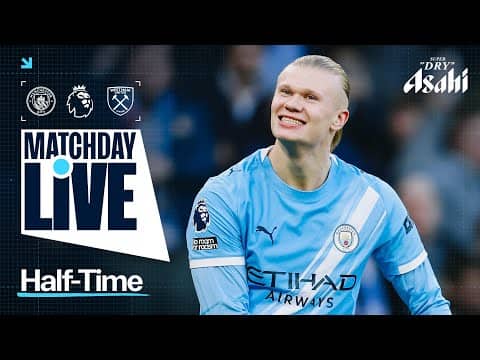 MATCHDAY LIVE! HAALAND & REIJNDERS GIVE CITY HALF-TIME LEAD | Man City 2-0 West Ham | Premier League