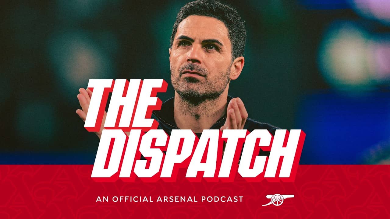 Through to the Champions League semi-finals & more! | The Dispatch | The Arsenal podcast | Ep 24