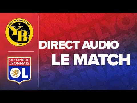 LE MATCH : BSC YOUNG BOYS - OL