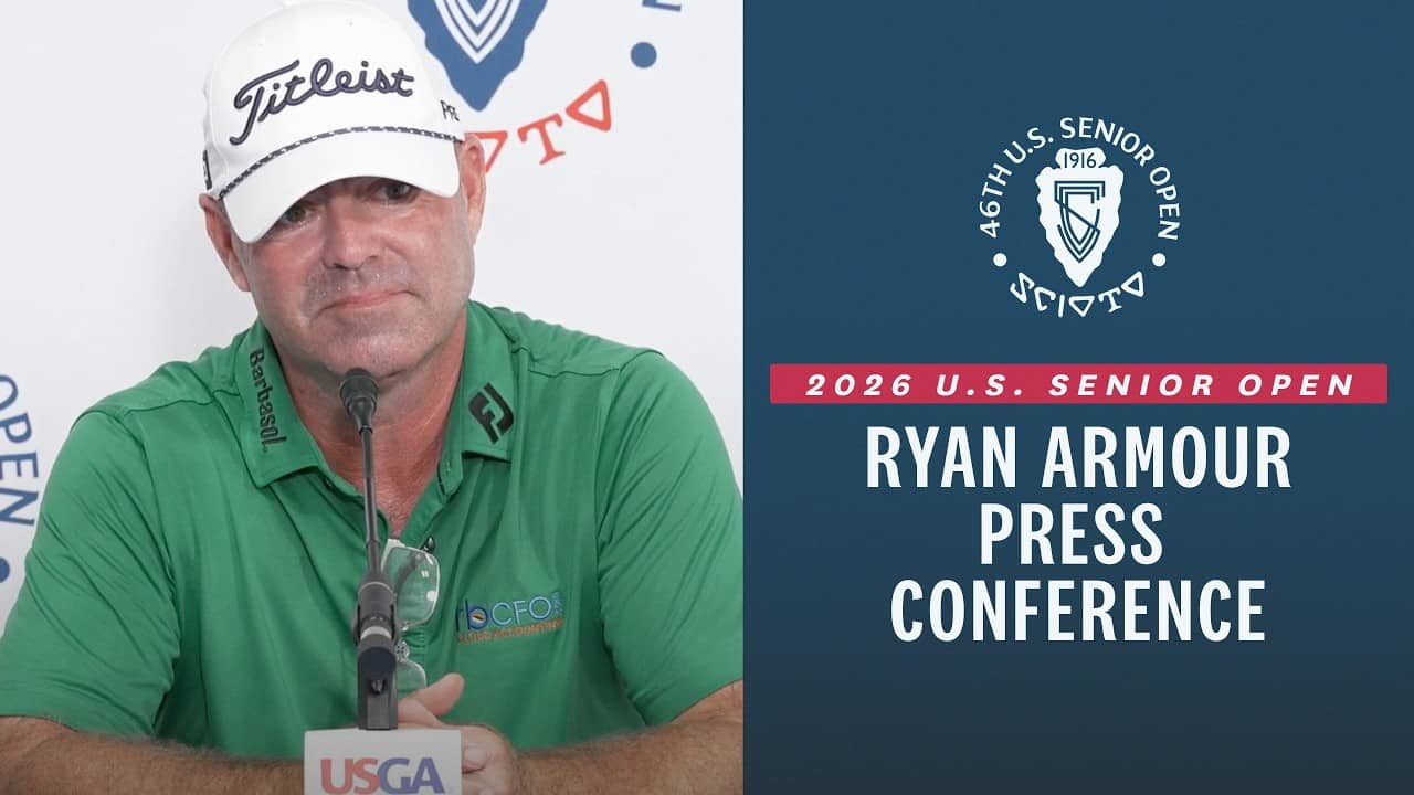 Ryan Armour: 2026 U.S. Senior Open Press Conference