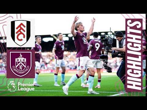 Fulham v Burnley | Premier League Highlights