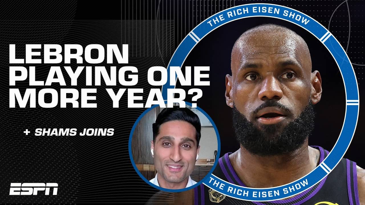 Shams Charania details LeBron James’ future in the NBA | The Rich Eisen Show
