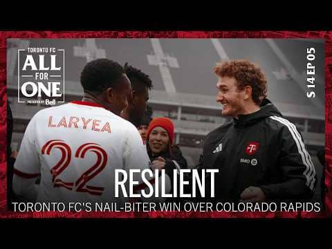 Resilient | Toronto FC's nail-biter win over Colorado Rapids