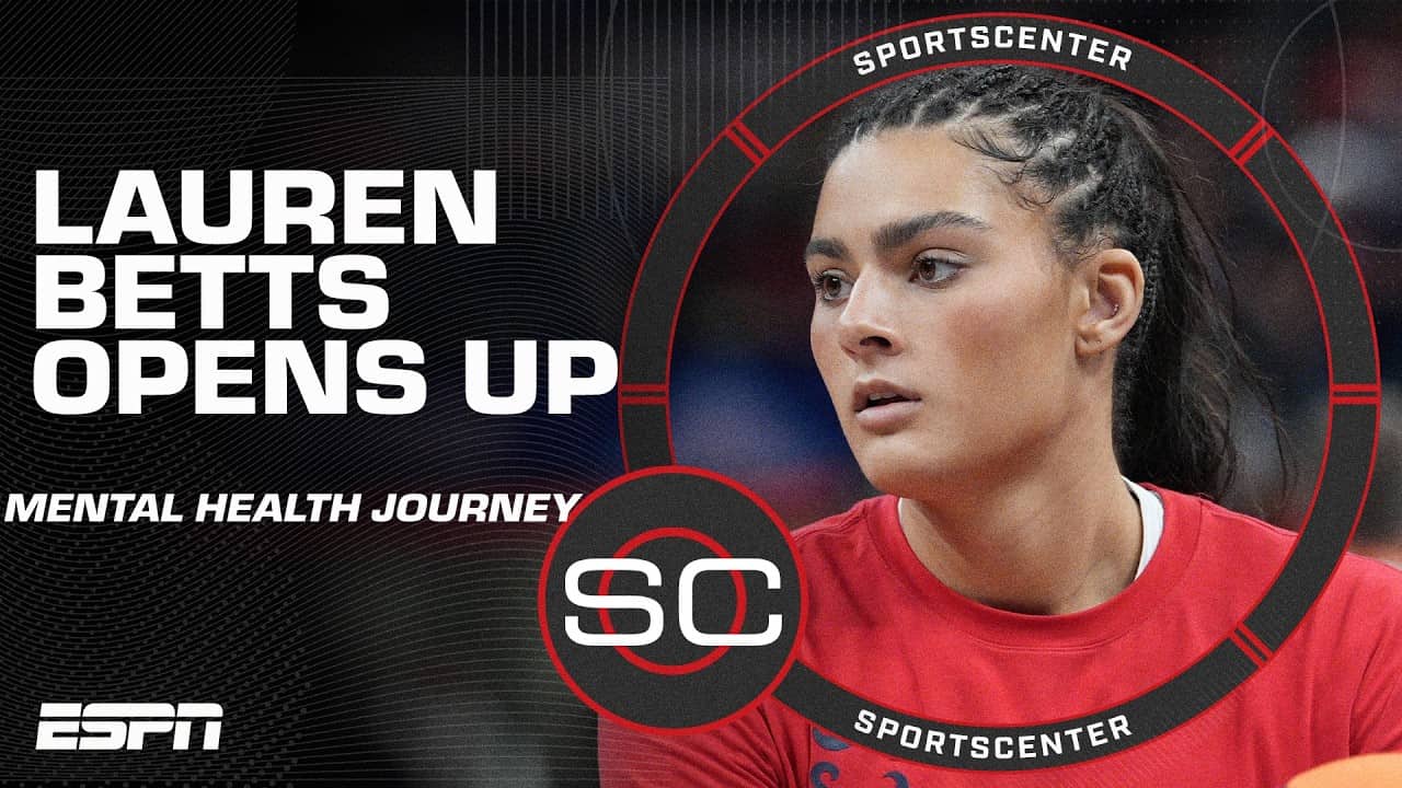 Lauren Betts opens up about mental health journey | SportsCenter