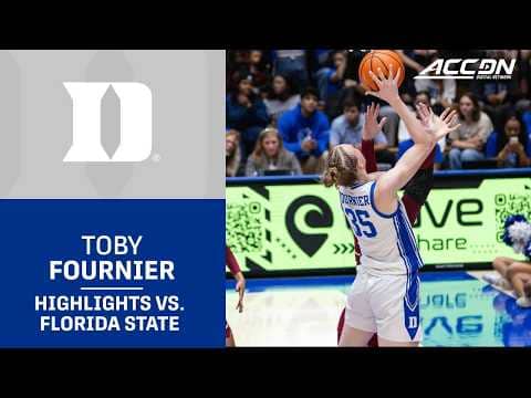 Duke Forward Toby Fournier Highlights vs. Florida State