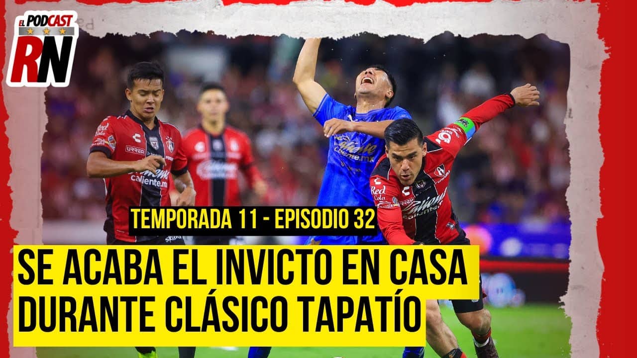 ATLAS PIERDE EL CLÁSICO TAPATÍO | ¿PERJUDICADO POR ARBITRAJE O ERRORES SUYOS? EL PODCAST ROJINEGRO
