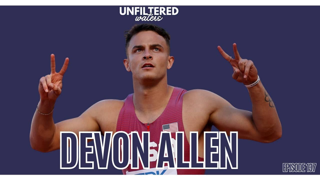 Devon Allen | Unfiltered Waters