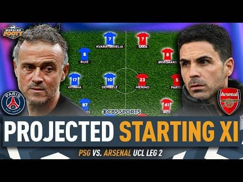 PROJECTED STARTING XI | PSG vs. Arsenal CHAMPIONS LEAGUE Semifinal Match PREVIEW 🏆👀🔥 | Morning Footy